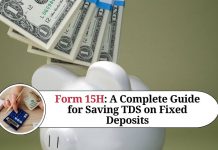 Form 15H: A Complete Guide for Saving TDS on Fixed Deposits