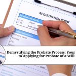 Demystifying the Probate Process: Your Guide to Applying for Probate of a Will