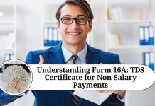Understanding Form 16A: A Comprehensive Guide to TDS Certificate for Non-Salary Payments