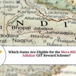 Which States Are Eligible for the Mera Bill Mera Adhikar GST Reward Scheme?
