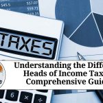 Understanding the Different Heads of Income Tax: A Comprehensive Guide