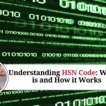Understanding HSN Code: What it is and How it Works