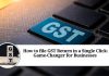 How to file GST Return in a Single Click: A Game-Changer for Businesses
