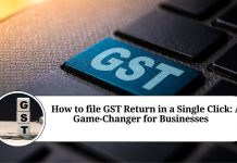 How to file GST Return in a Single Click: A Game-Changer for Businesses